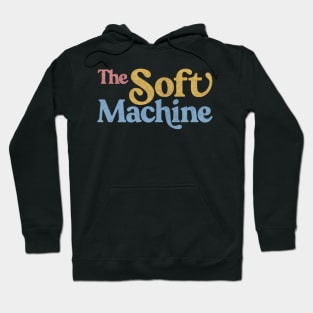 The Soft Machine  / Colour Faded Style Retro Typography Design Hoodie